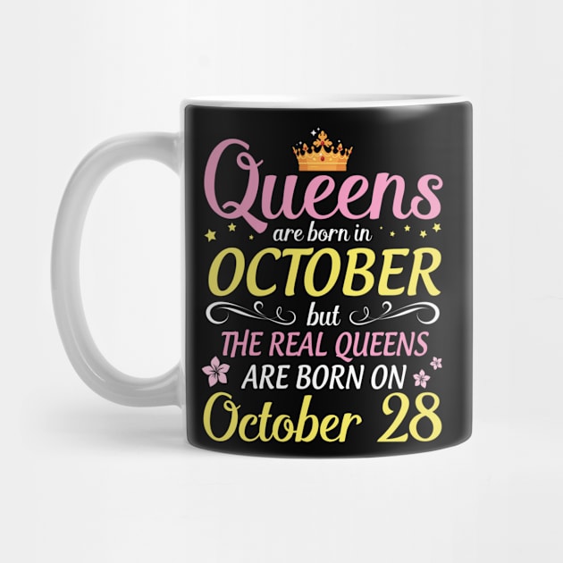 Happy Birthday To Me Mom Daughter Queens Are Born In October But Real Queens Are Born On October 28 by Cowan79